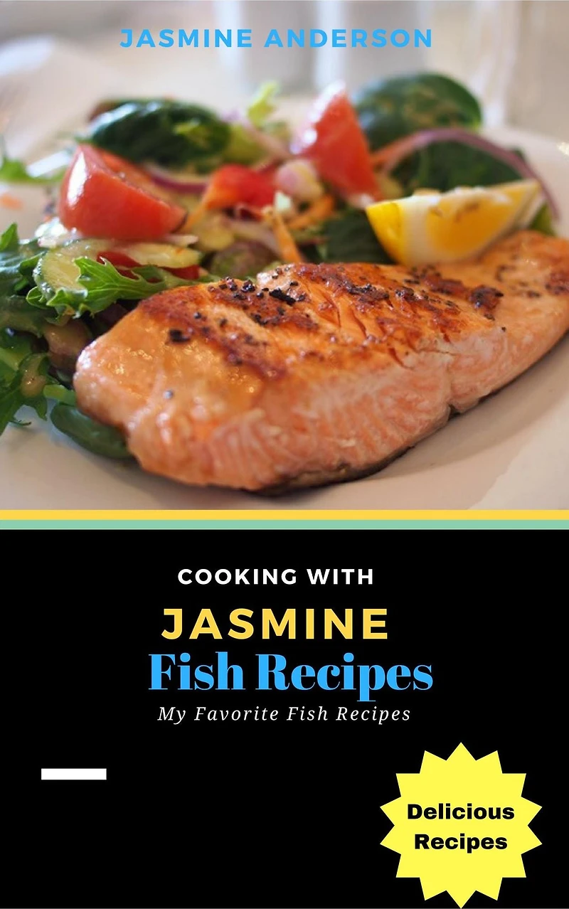 Cooking with Jasmine; Fish Recipes (Cooking With Series, #3)
