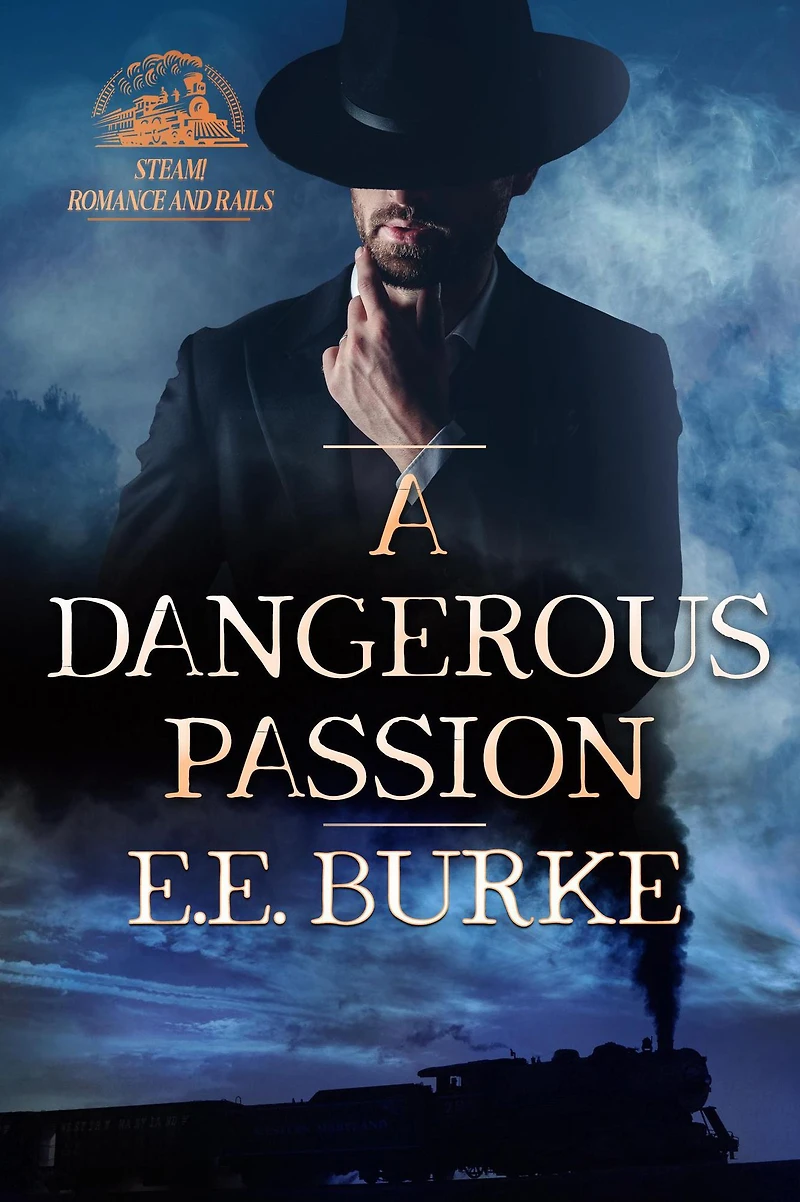 A Dangerous Passion (Steam! Romance and Rails, #3)