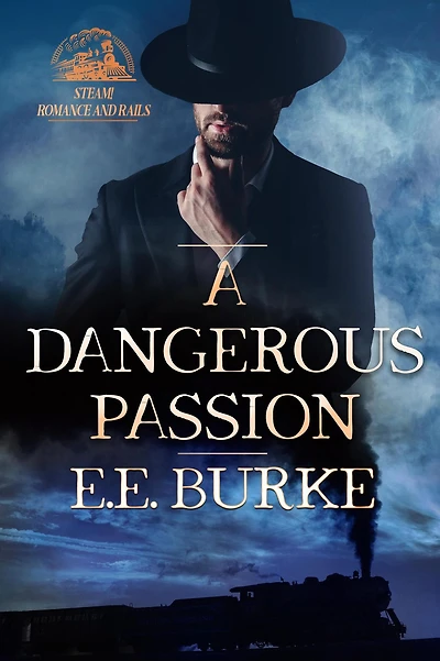 A Dangerous Passion (Steam! Romance and Rails, #3)