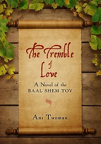 the Tremble of Love: A Novel Baal Shem Tov