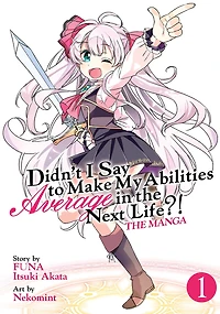 Didn't I Say to Make My Abilities Average the Next Life?! Manga Vol. 1