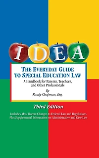 The Everyday Guide to Special Education Law: A Handbook for Parents, Teachers and Other Professionals, Third Edition