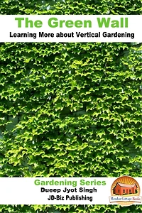 The Green Wall Learning More about Vertical Gardening