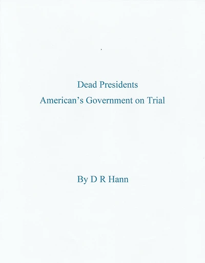 Dead Presidents. America's Government on Trial.