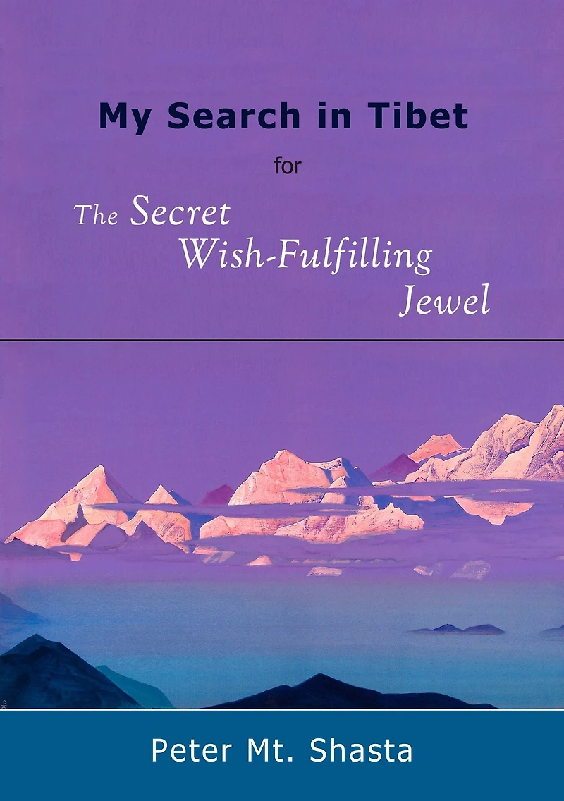 My Search Tibet for the Secret Wish-Fulfilling Jewel