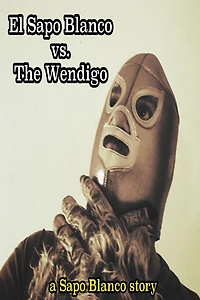 El Sapo Blanco Vs the Wendigo