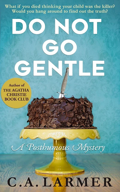 Do Not Go Gentle (A Posthumous Mystery)
