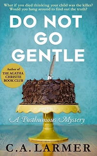 Do Not Go Gentle (A Posthumous Mystery)