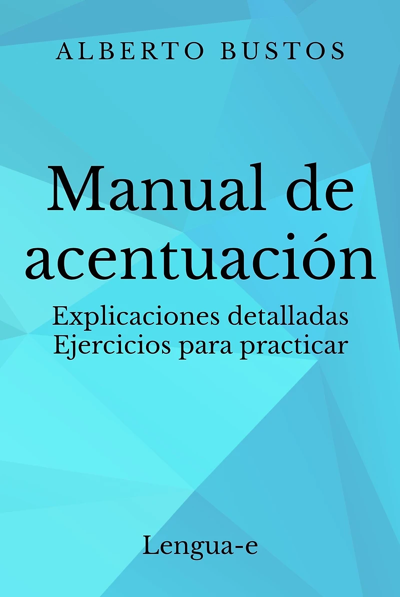 Manual de acentuación: explicaciones detalladas, ejercicios para practicar