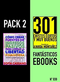 Pack 2 Fantásticos ebooks, nº030. Cómo crear fuentes de ingresos pasivos para lograr la libertad financiera & 301 Chistes Cortos y Muy Buenos
