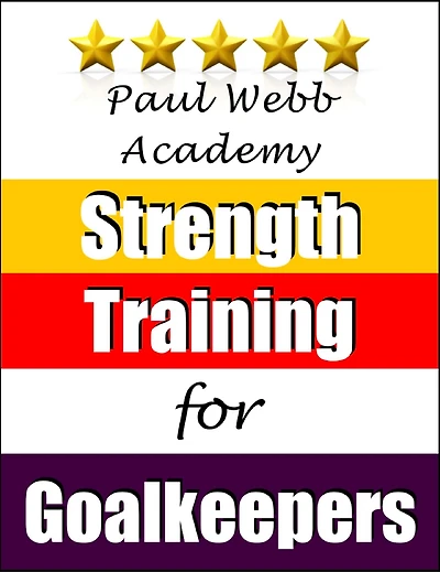 Paul Webb Academy: Strength Training for Goalkeepers