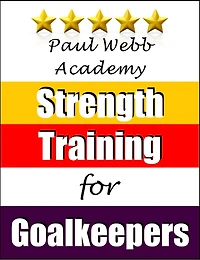 Paul Webb Academy: Strength Training for Goalkeepers