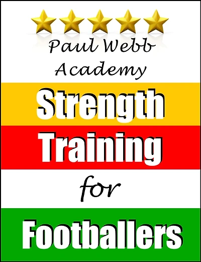 Paul Webb Academy: Strength Training for Footballers [Football Soccer Series]