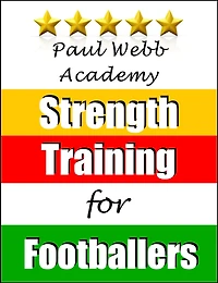 Paul Webb Academy: Strength Training for Footballers [Football Soccer Series]