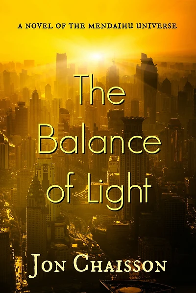 The Balance of Light: A Novel of the Mendaihu Universe, Book 3