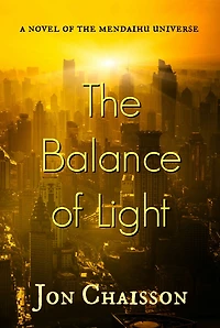 The Balance of Light: A Novel of the Mendaihu Universe, Book 3