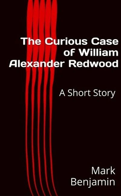 The Curious Case of William Alexander Redwood: A Short Story