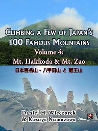 Climbing a Few of Japan's 100 Famous Mountains: Volume 4: Mt. Hakkoda & Zao