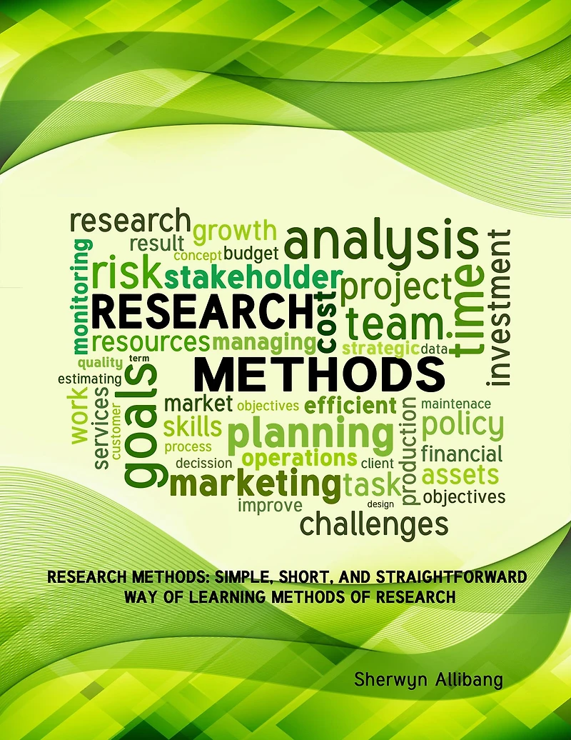 Research Methods: Simple, Short, And Straightforward Way Of Learning Methods Of Research