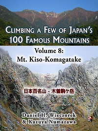 Climbing a Few of Japan's 100 Famous Mountains - Volume 8: Mt. Kiso-Komagatake