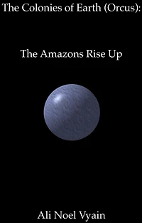 The Amazons Rise Up (The Colonies of Earth Series, #5)