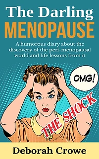 The Darling Menopause: A humorous diary about the discovery of the peri-menopausal world and life lessons from it