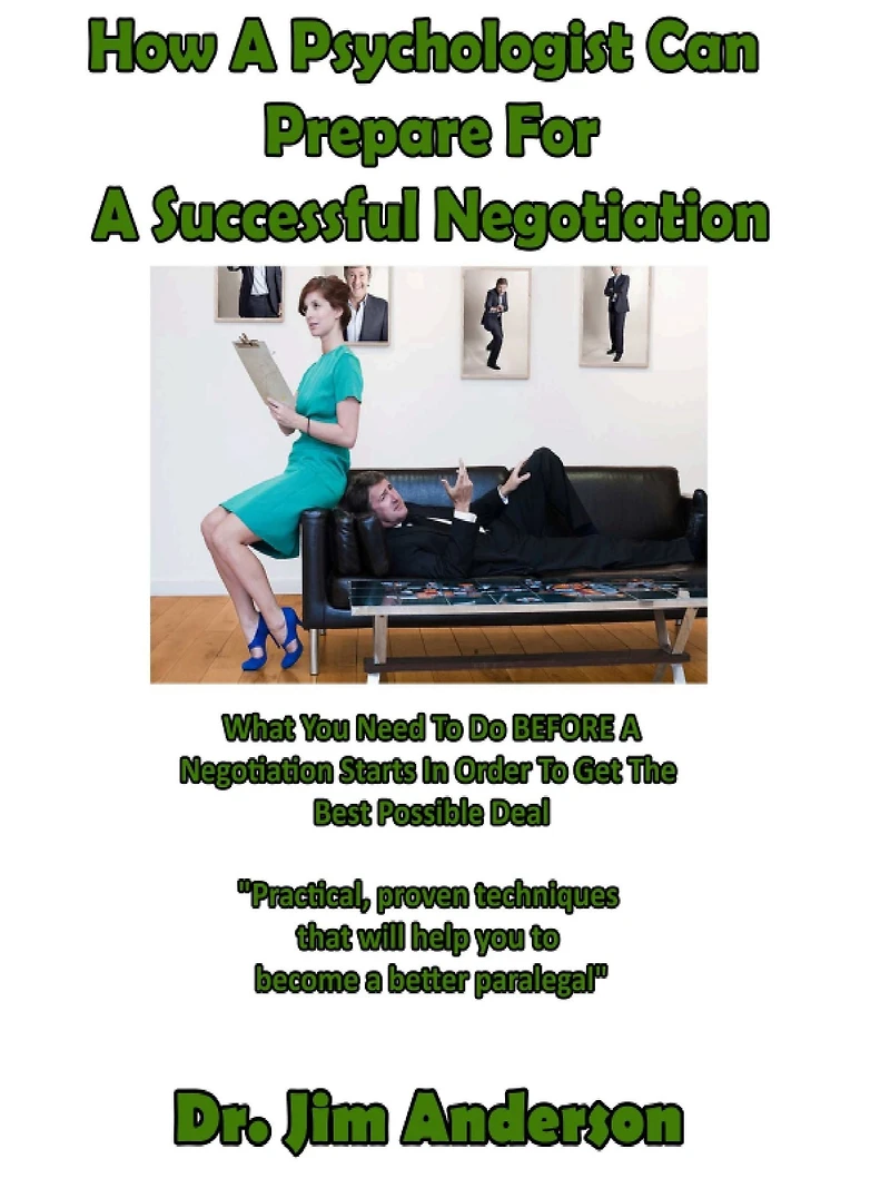 How a Psychologist Can Prepare for Successful Negotiation: What You Need to Do BEFORE Negotiation Starts Order Get the Best Possible Outcome