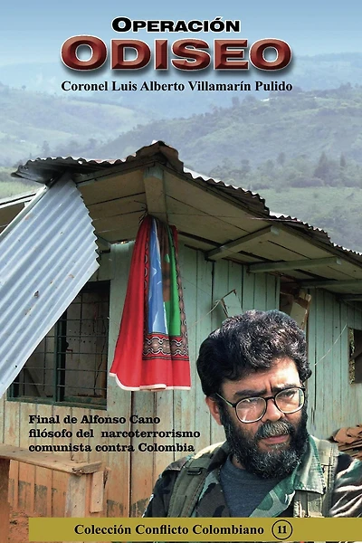 Operación Odiseo Final de Alfonso Cano filósofo del narcoterrorismo comunista contra Colombia