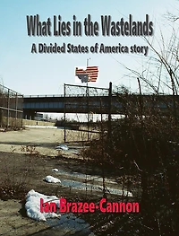 What Lies In the Wastelands (The Divided States of America, #5)