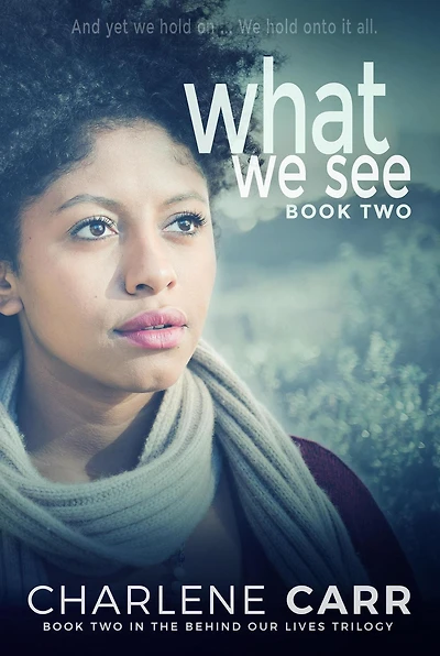 What We See (Behind Our Lives Trilogy, #2)