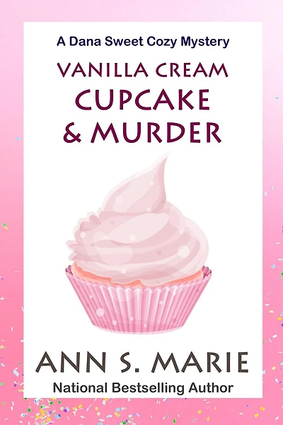 Vanilla Cream Cupcake & Murder (Dana Sweet Cozy Mystery #4)
