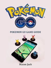 Pokemon Go: Pokemon Go Game Guide