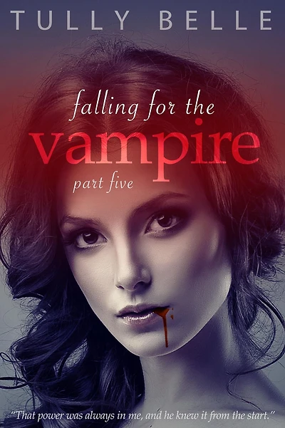 Falling for the Vampire - 5