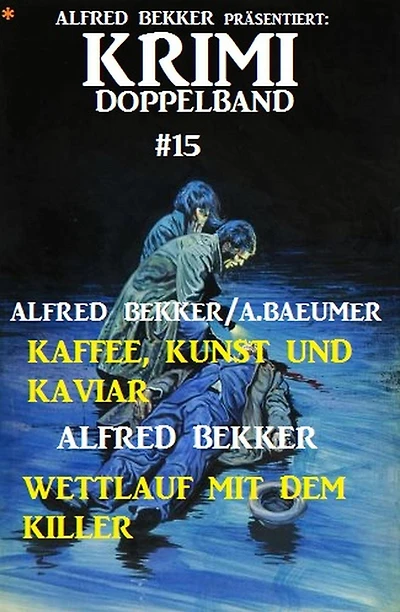 Krimi Doppelband #15 (Alfred Bekker präsentiert, #15)