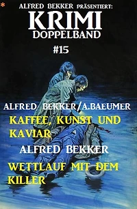 Krimi Doppelband #15 (Alfred Bekker präsentiert, #15)
