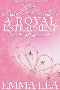 A Royal Entrapment (The Young Royals, #3)