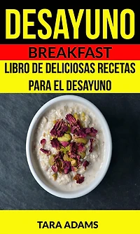 Desayuno: Breakfast: Libro de deliciosas recetas para el desayuno