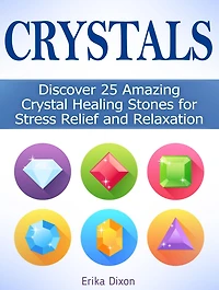 Crystals: Discover 25 Amazing Crystal Healing Stones for Stress Relief and Relaxation