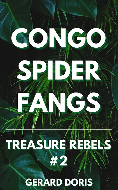 Congo Spider Fangs (Treasure Rebels Adventure Novella, #2)