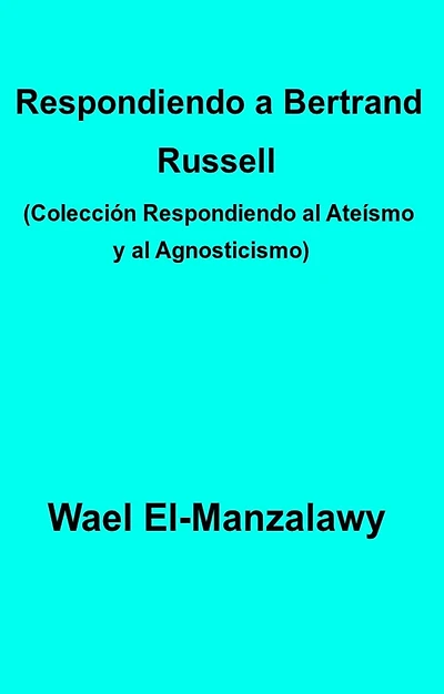 Respondiendo a Bertrand Russell (Colección Respondiendo al Ateísmo y al Agnosticismo)