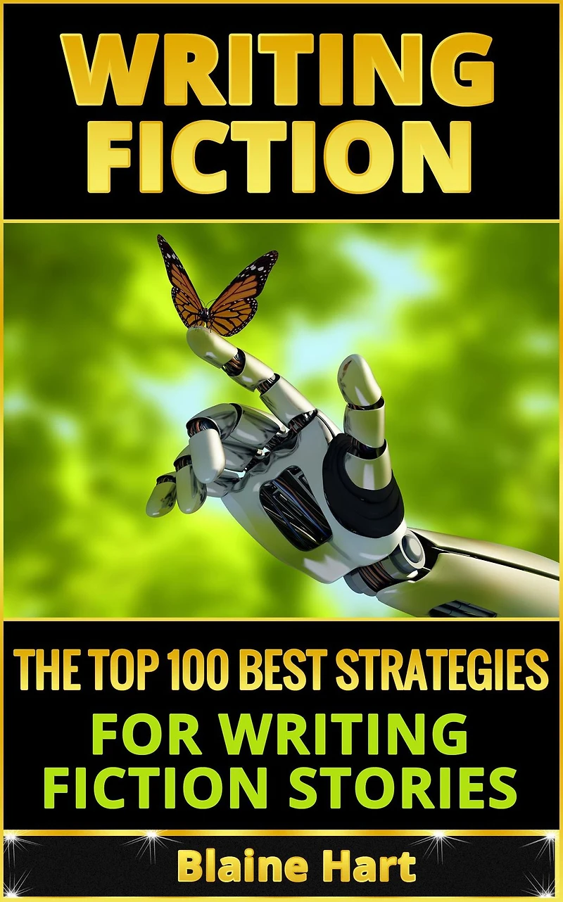Writing Fiction: The Top 100 Best Strategies For Fiction Stories