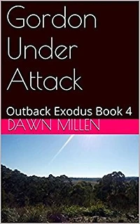 Gordon Under Attack (Outback Exodus, #4)