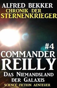 Commander Reilly #4 - Das Niemandsland der Galaxis: Chronik der Sternenkrieger
