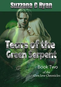 Tears of the Green Serpent (Alien love Chronicles, #2)