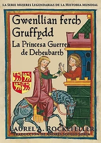 Gwenllian Ferch Gruffydd: la princesa guerrea de Deheubarth
