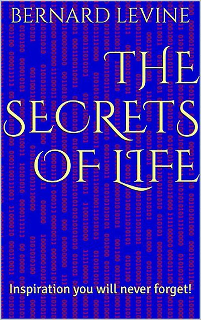 The Secrets of Life: Inspiration You Will Never Forget!