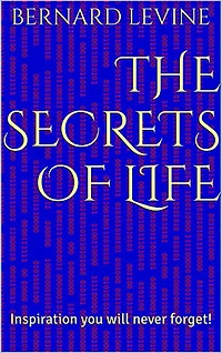 The Secrets of Life: Inspiration You Will Never Forget!