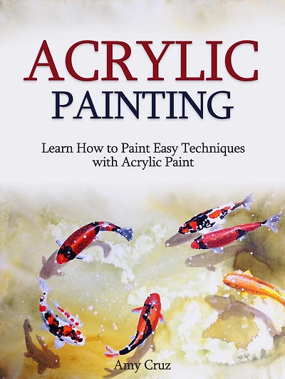 Acrylic Painting: Learn How to Paint Easy Techniques with Acrylic Paint (with photos)