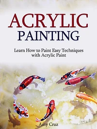 Acrylic Painting: Learn How to Paint Easy Techniques with Acrylic Paint (with photos)
