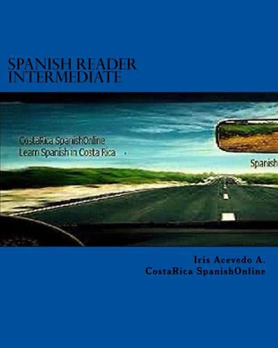 Spanish Reader Intermediate I (Spanish for Beginners, & Advanced Students, #3)